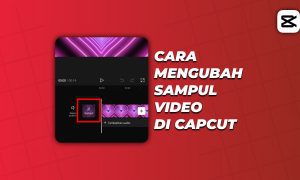 Cara Mengubah Sampul Video di Capcut