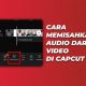 Cara memisahkan audio dari video di capcut