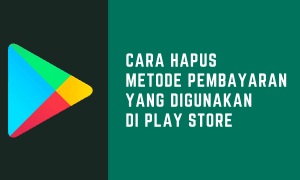 Cara Hapus Metode Pembayaran di Google Play Store