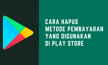 Cara Hapus Metode Pembayaran di Google Play Store