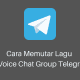 Cara Memutar Lagu di Voice Chat Group Telegram