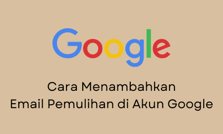 Cara Menambahkan Email Pemulihan di Akun Google