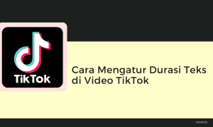Cara Mengatur Durasi Teks di Video TikTok
