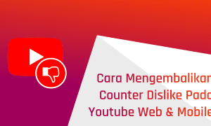 Cara Mengetahui Jumlah Dislike Video YouTube yang Disembunyikan