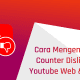 Cara Mengetahui Jumlah Dislike Video YouTube yang Disembunyikan