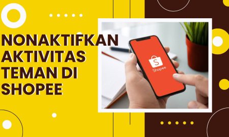 Cara Nonaktifkan Aktivitas Teman di Shopee