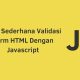 Cara Sederhana Validasi Form HTML Dengan Javascript