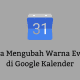 Cara Mengubah Warna Event di Google Kalender