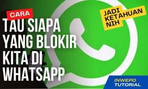 Cara Tau Siapa yang Blokir Kita di WhatsApp